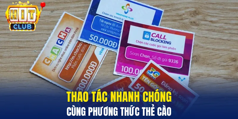 Thao tác nhanh chóng cùng phương thức thẻ cào
