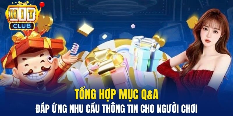 Tổng hợp mục Q&A đáp ứng nhu cầu thông tin cho người chơi 